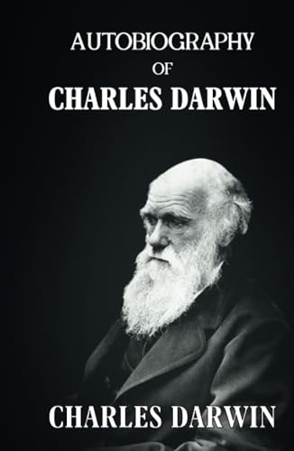 Autobiography Of Charles Darwin von Zinc Read